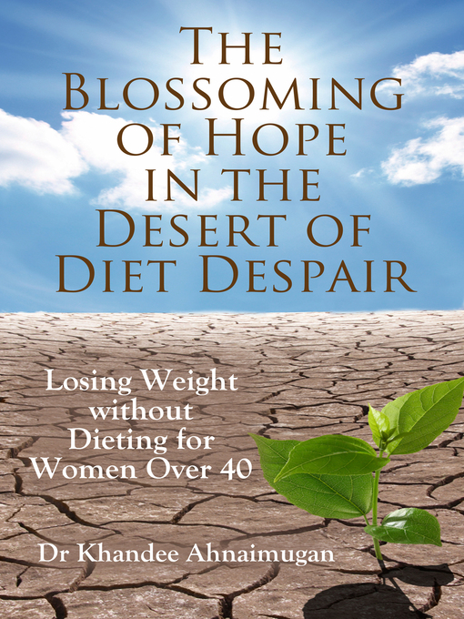 Title details for The Blossoming of Hope in the Desert of Diet Despair by Khandee Ahnaimugan - Available
